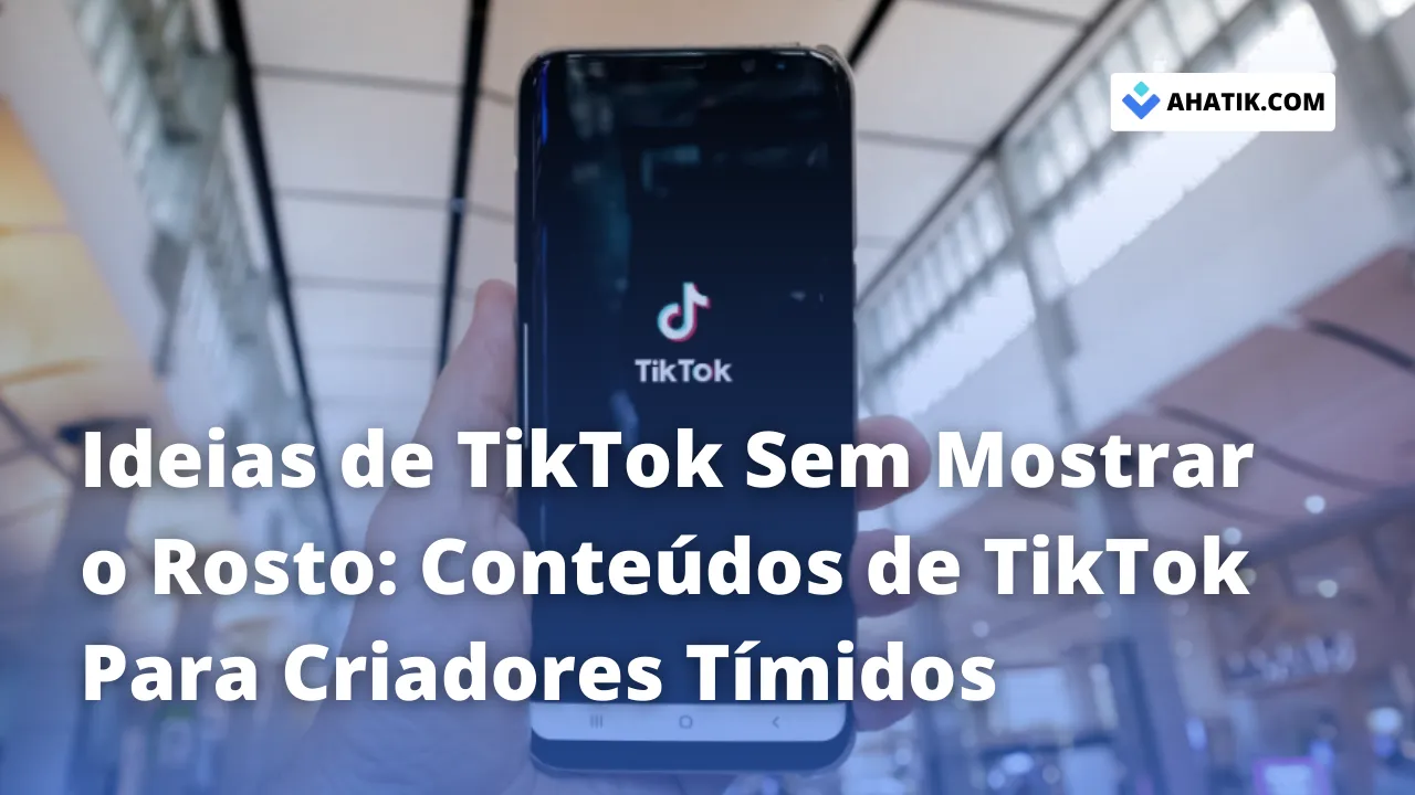 Ideias Para TikTok Sem Mostrar o Rosto